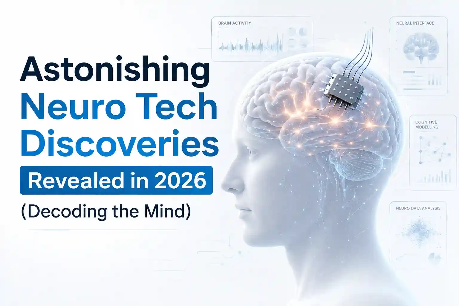 Astonishing Neuro Tech Discoveries Revealed in 2026 (Decoding the Mind)